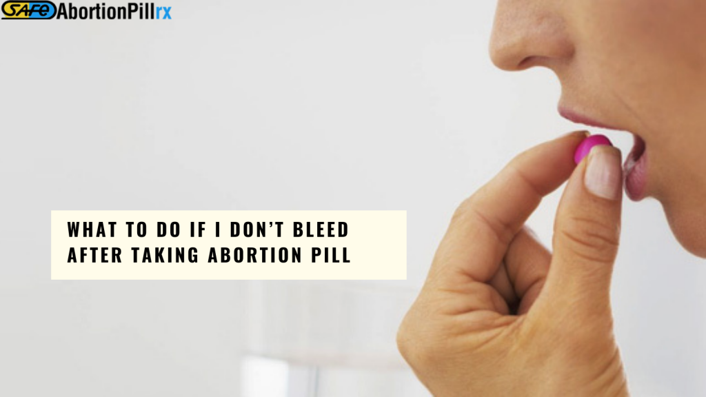 What to do If I Don’t Bleed After Taking Abortion Pill