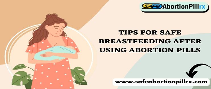 Tips for Safe Breastfeeding After Using Abortion Pills